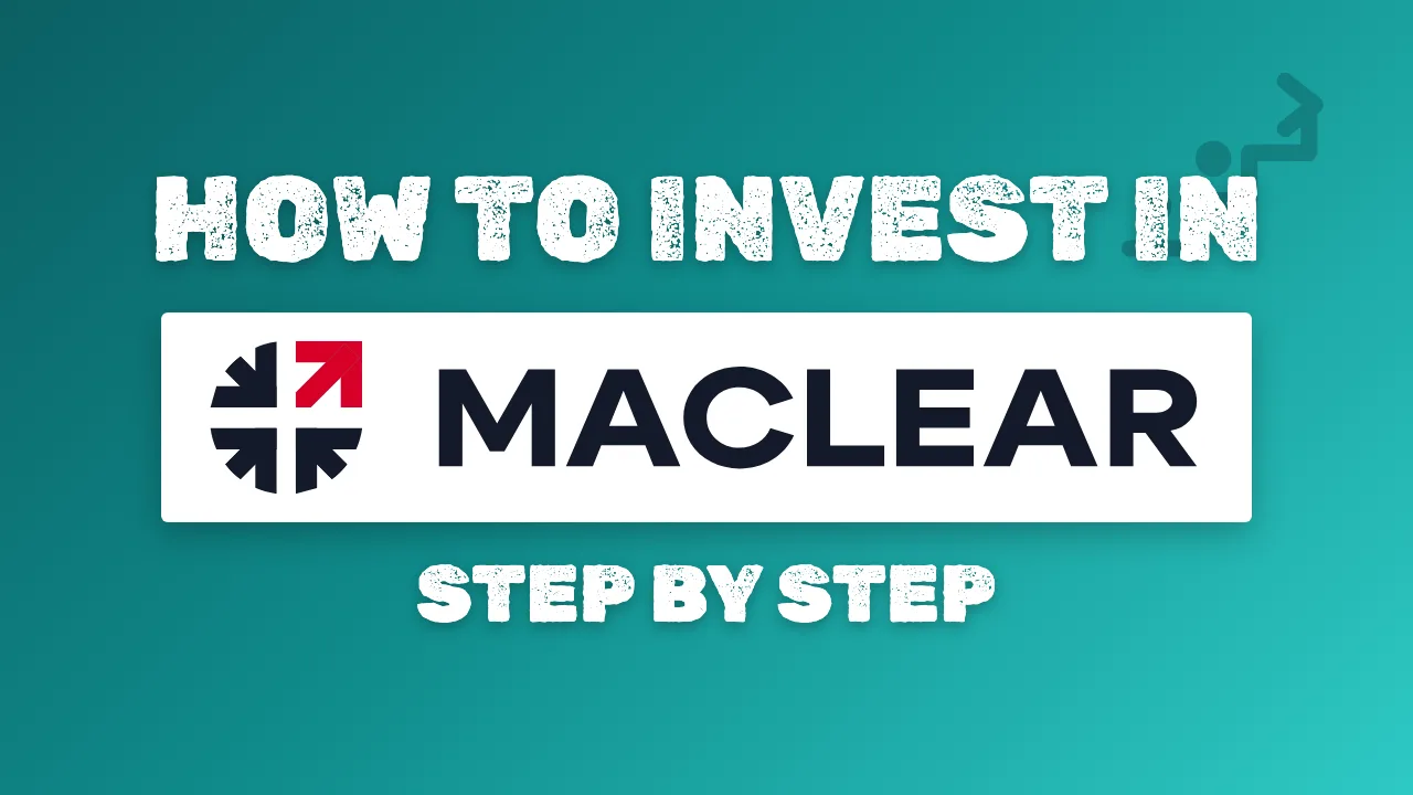 How to Invest in Maclear: Sign-up, KYC and First Investment